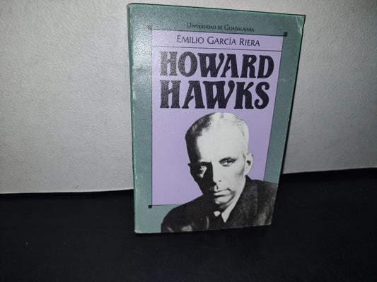 74- Universidad De Guadalajara. Howard Hawks - Emilio García Riera - Primera Edición 1988