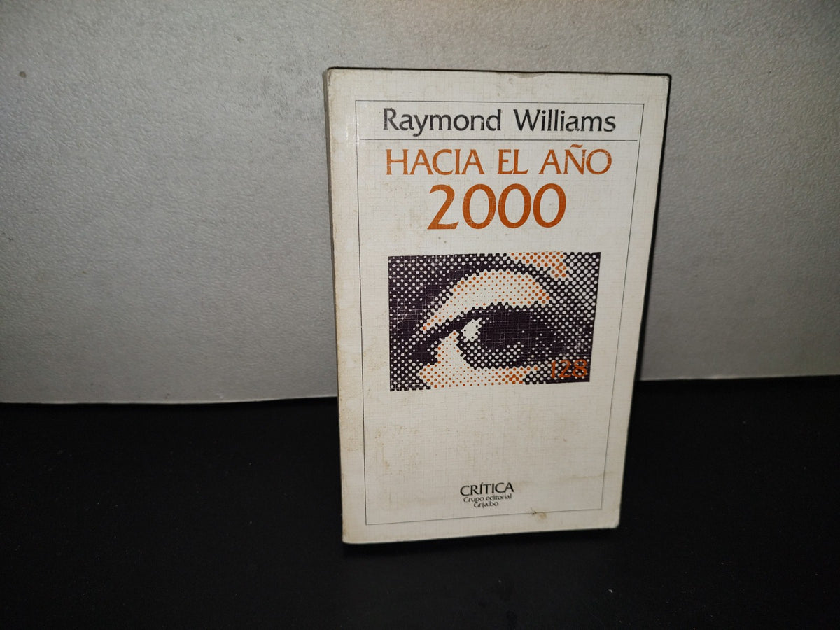 202- Hacia El Año 2000 - Raymond Williams - Editorial Crítica - 1984