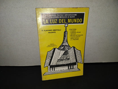 201- Religión, Política Y Anticatolicismo. La Extraña Mezcla De La Iglesia. La Luz Del Mundo - P. Flaviano Amatulli Valente, Primera Edición 1989
