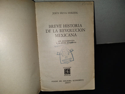202- Breve Historia De La Revolución Mexicana * Los Antecedentes Y La Etapa Maderista - Jesús Silva Herzog - Fondo De Cultura Económica, 1983
