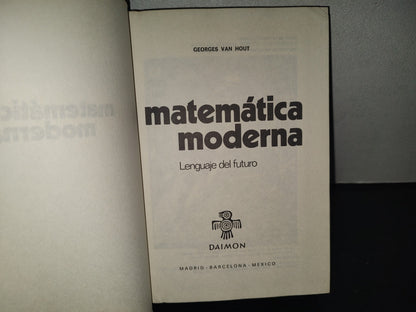 196- Entender La Matemática Moderna. Lenguaje Del Futuro - Georges Van Hout