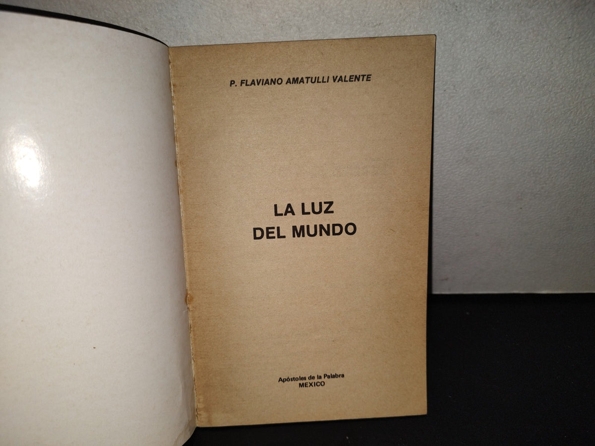 201- Religión, Política Y Anticatolicismo. La Extraña Mezcla De La Iglesia. La Luz Del Mundo - P. Flaviano Amatulli Valente, Primera Edición 1989