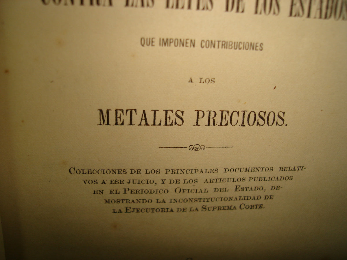 169- El Amparo Concedio Contra Leyes Del Estados Que Imponen Contribuciones A Metales Preciosos. Guadalajara. Tipografía De Sinforoso Banda, 1874