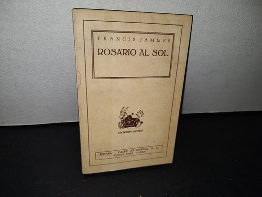 75- Rosario Al Sol - Francis Jammes - Espasa-Calpe Argentina, S. A. Colección Austral, 1939