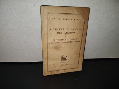 118- A Través De La Casa Del Tiempo - R. A. Watson Watt - Colección Austral - 1949