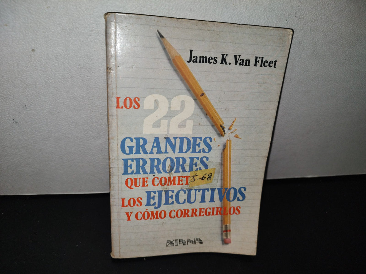 80- Los 22 Grandes Errores Que Cometen Los Ejecutivos Y Cómo Corregirlos - James K. Van Fleet