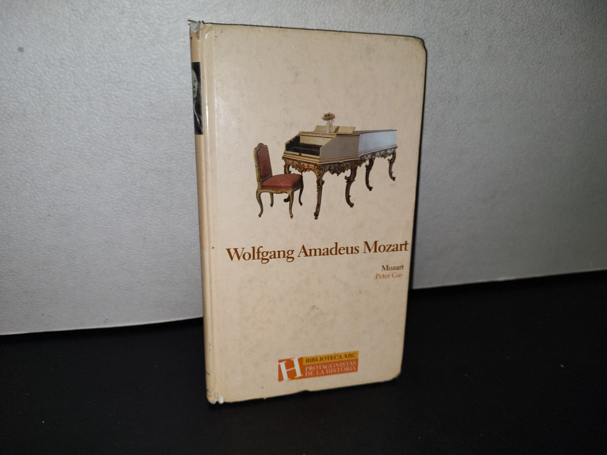 87-2- Wolfgang Amadeus Mozart - Peter Gay. Biblioteca Abc. Protagonistas De La Historia, 2004