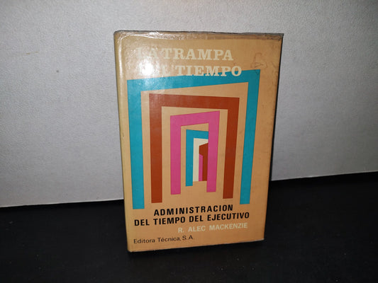 32- La Trampa Del Tiempo. Administración Del Tiempo Del Ejecutivo - R. Alec Mackenzie