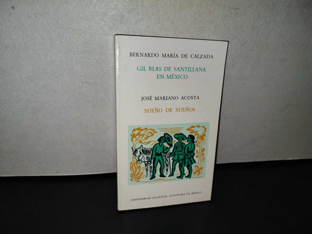 124- Gil Blas Santillana En México. Bernardo María De Calza. Sueño De Sueños - UNAM 1995