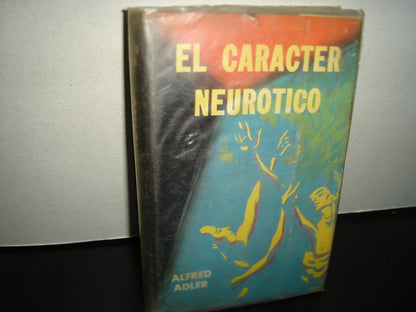 169- El Carácter Neurótico - Alfred Adler. Editorial "Zarco", S. A. - 1955