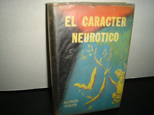169- El Carácter Neurótico - Alfred Adler. Editorial "Zarco", S. A. - 1955