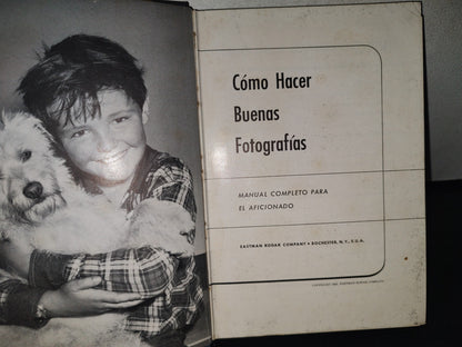 74- Cómo Hacer Buenas Fotografias. Manual Completo Para El Aficionado. Eastman Kodak - 1953