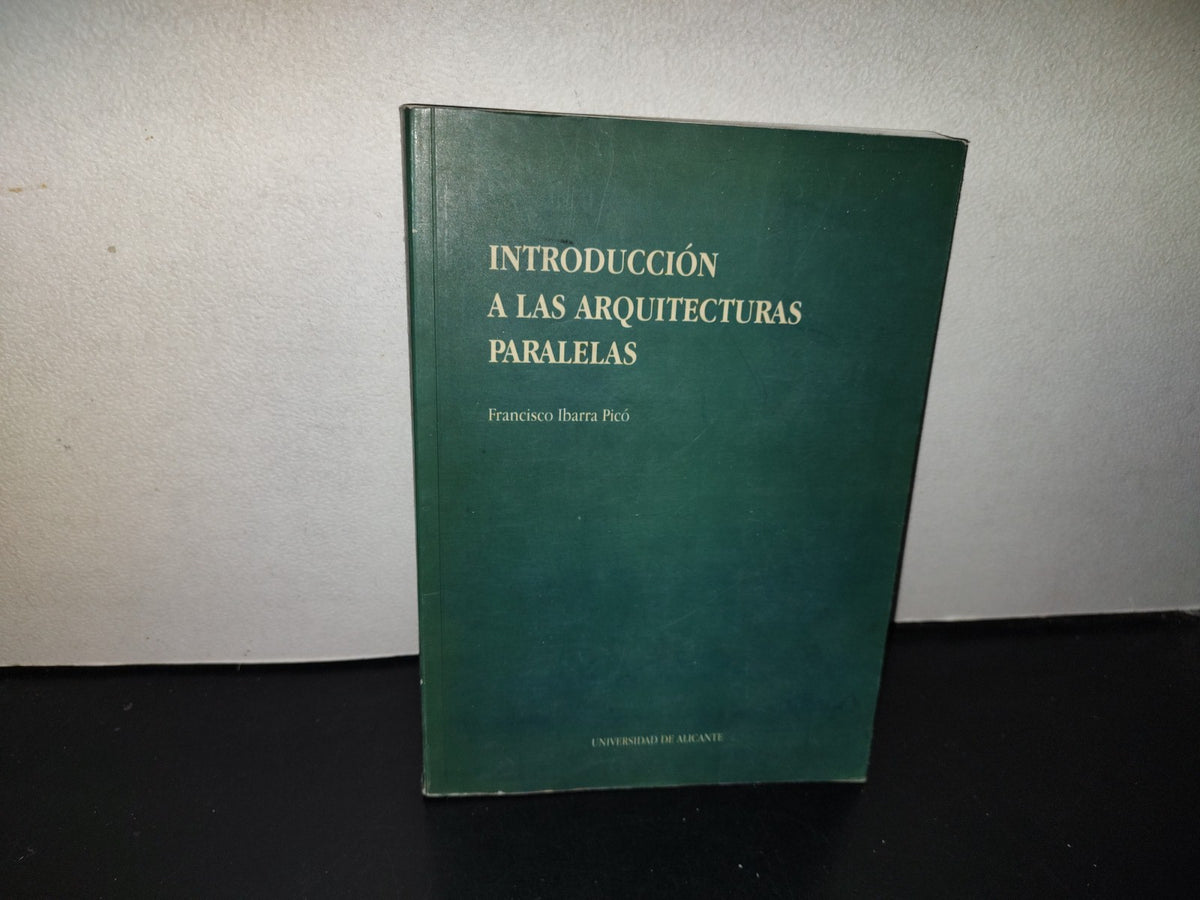 143- Introducción A Las Arquitecturas Paralelas - Francisco Ibarra Picó. Universidad De Alicante