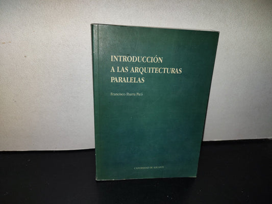 143- Introducción A Las Arquitecturas Paralelas - Francisco Ibarra Picó. Universidad De Alicante