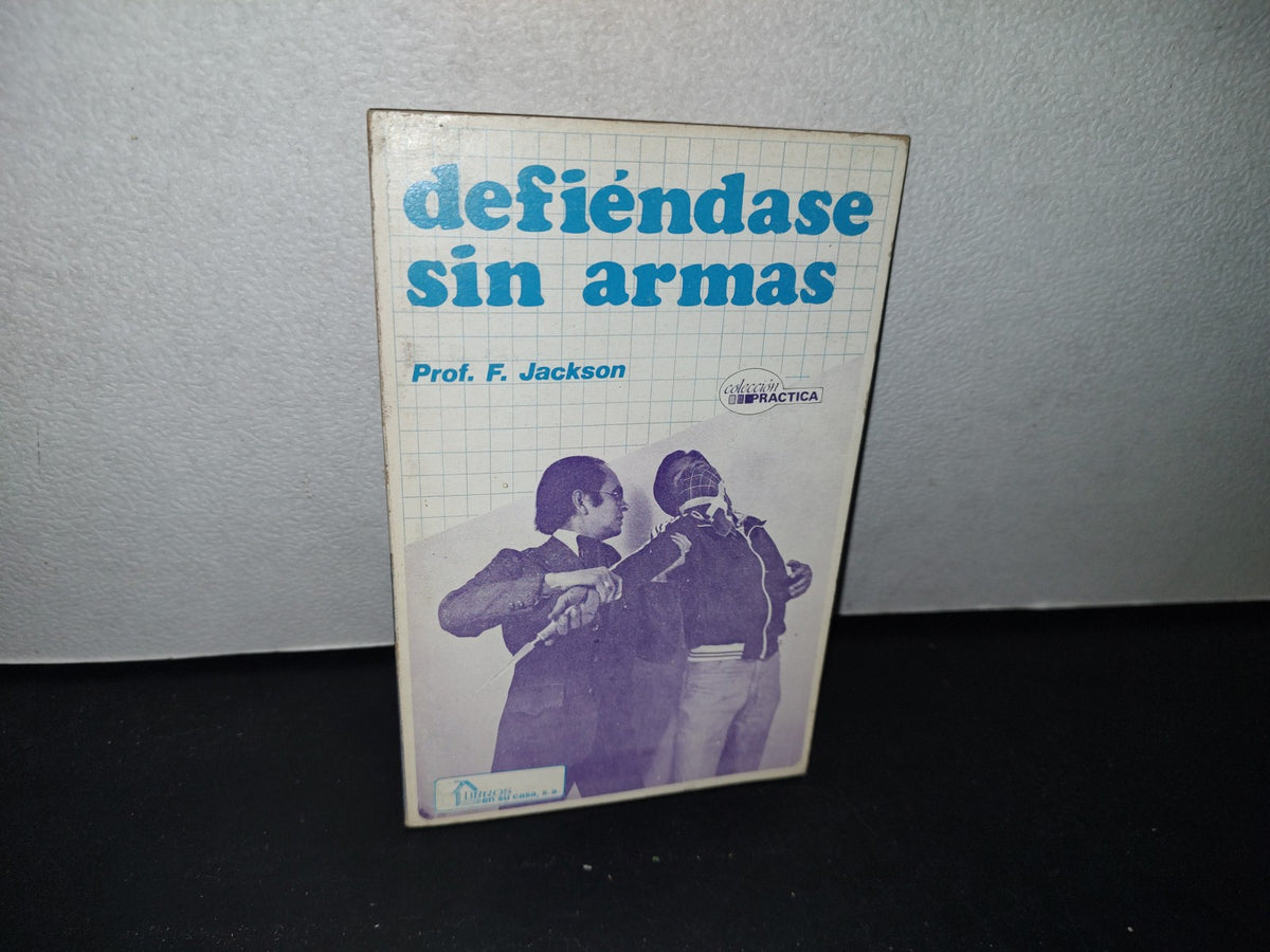75- Defiéndase Sin Armas - Prof. F. Jackson. Libros En Su Casa - 1A. Edición, Mayo De 1984