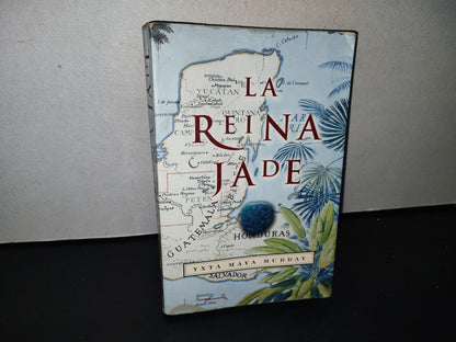 89- La Reina Jade - Yxta Maya - Primera Edición En México 2006