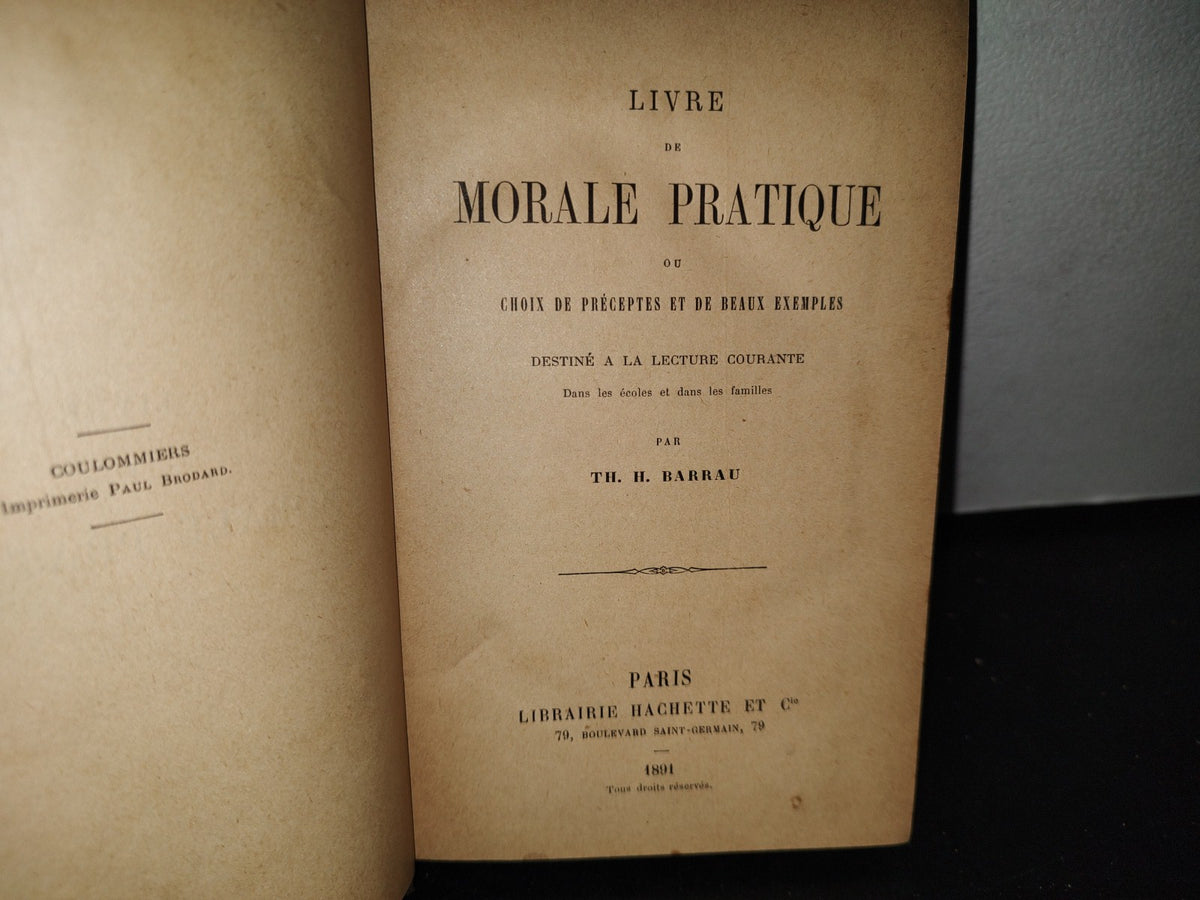 64- Livre De Moral Pratique - Th. H. Barrau - Paris, Libraire Hachette Et Cie. 1891
