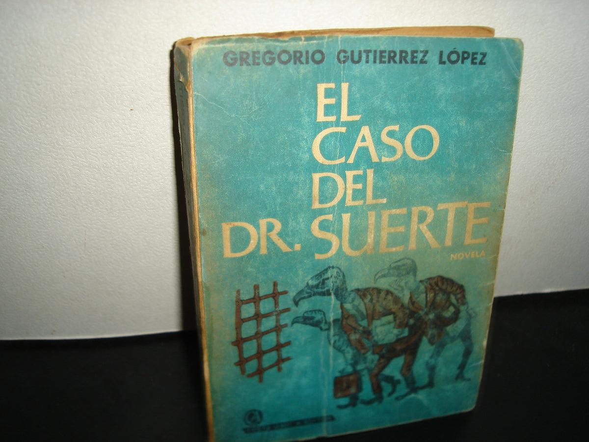 160- El Caso Del Dr- Suerte - Gregorio Gutiérrez López - B. Costa-Amic, Editor, 1966 - Firmado