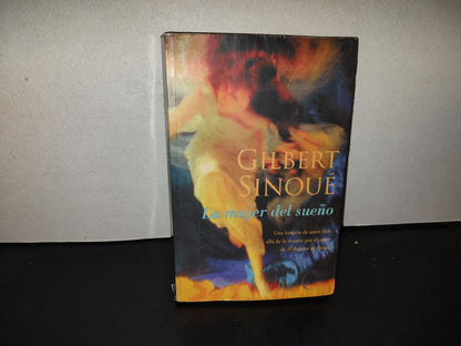 199- La Mujer Del Sueño - Gilbert Sinoué - Ediciones B. Primera Edición 2002