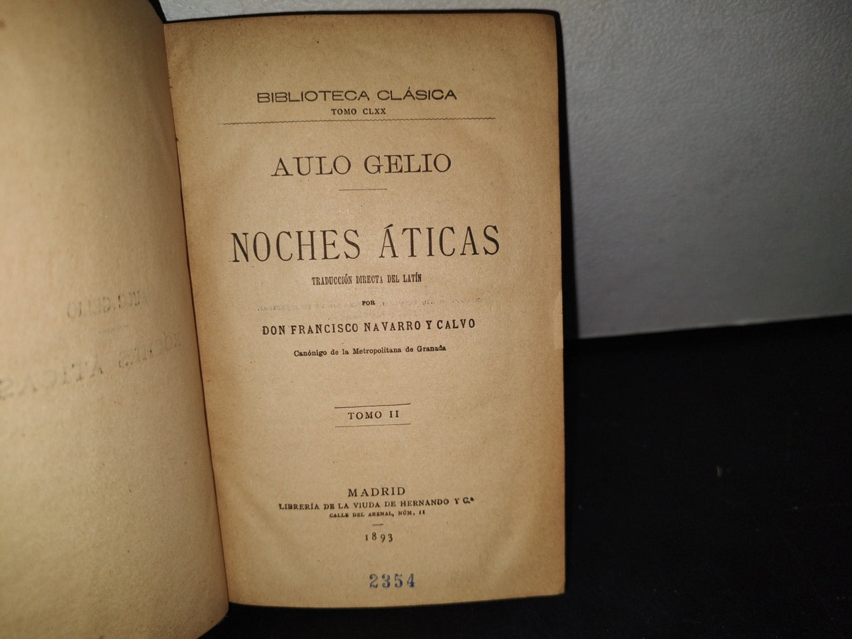 180- Biblioteca Clásica Tomo CLXX. Aulo Gelio / Noches Áticas, Tomo II - Madrid, Librería De La Viuda De Hernando Y Ca. 1893