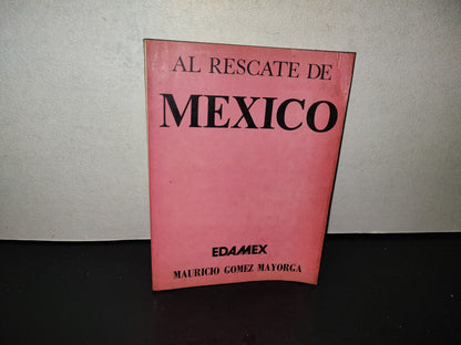 202- Al Rescate De México - Mauricio Gómez Mayorga - Edamex - 1982