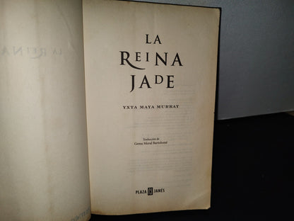 89- La Reina Jade - Yxta Maya - Primera Edición En México 2006