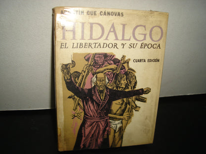 7- Hidalgo. El Libertador Y Su Época - Agustín Cue Cánovas - 1966