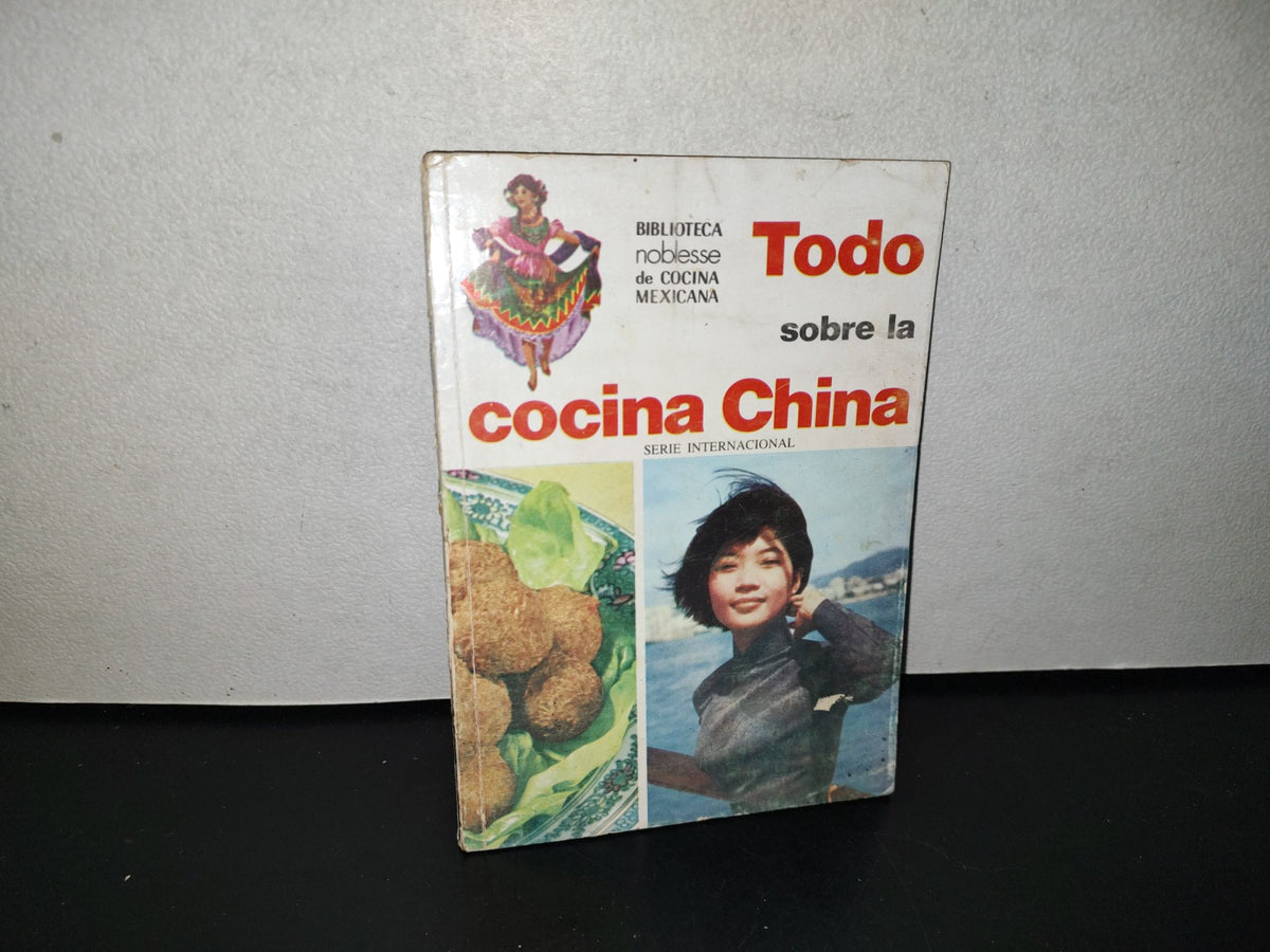 123- Biblioteca Noblesse De Cocina Mexicana: Todo Sobre La Cocina China - Ediciones Gaviota - 1974