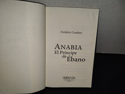 158- Anabia. El Príncipe De Ébano - Frédéric Couderc. Editorial Diana. Primera Edición, Agosto 2004