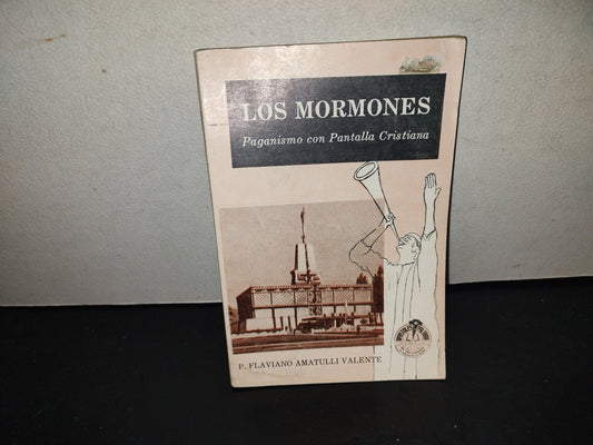 201- Los Mormones. Paganismo Con Pantalla Cristiana - P. Flaviano Amatulli Valente, Primera Edición 1989