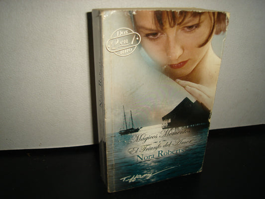 18- Dos En Uno: Mágicos Momentos / El Triunfo Del Amor - Nora Roberts