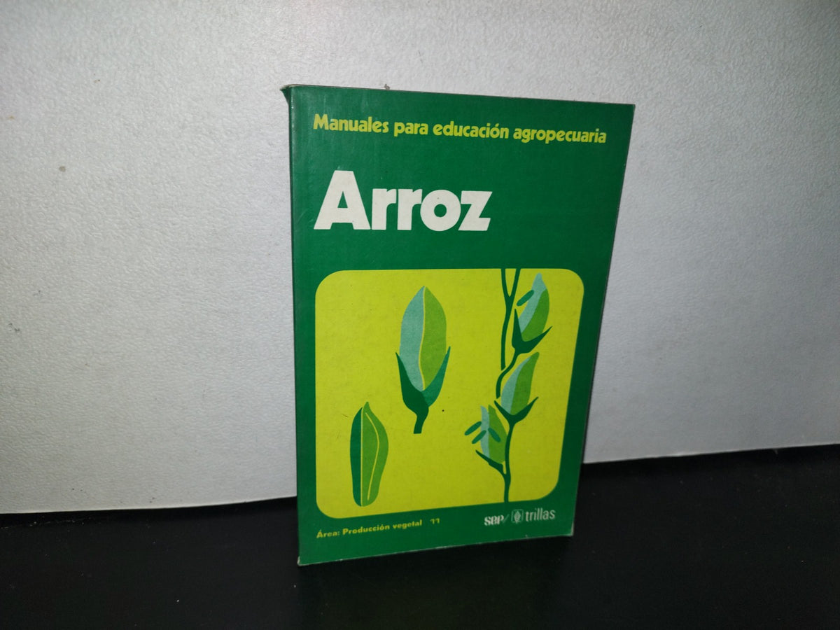 96- Manuales Para Educación Agropecuaria. Arroz - Sep/Trillas - 1985