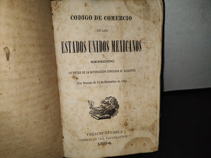 60- Código De Comercio De Los Estados Unidos Mexicanos. Expedido En Virtud De La Autorización Concedida Al Ejecutivo Por Decreto De 15 De Diciembre De 1883. Veracruz-Puebla, Librerías "La Ilustración", 1884