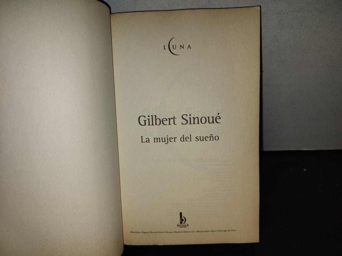 199- La Mujer Del Sueño - Gilbert Sinoué - Ediciones B. Primera Edición 2002