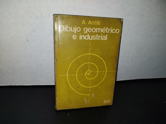 92- Dibujo Geométrico E Industrial - A. Antilli - Ediciones Gili 1983