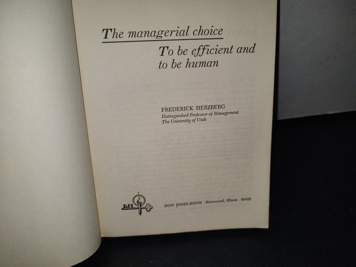 32- The Managerial Choice To Be Efficient And To Be Human - Frederick Herzberg - First Printing 1976