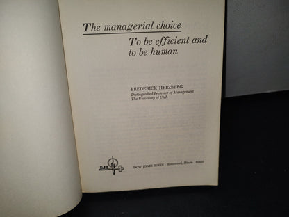 32- The Managerial Choice To Be Efficient And To Be Human - Frederick Herzberg - First Printing 1976