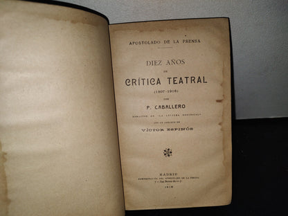 64- Diez Años De Crítica Teatral (1907-1916) - P. Caballero - 1916
