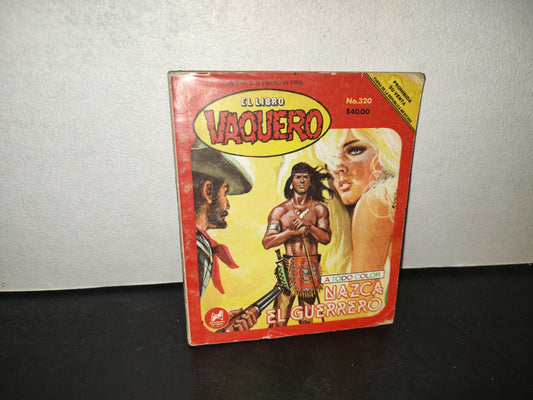 196- El Libro Vaquero: Nazca El Guerrero - No. 320, Año VI, 3 De Enero De 1985
