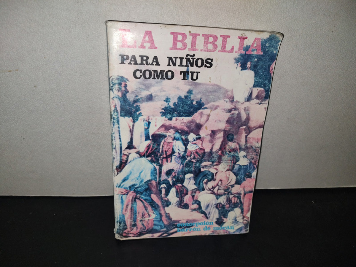 215- La Biblia Para Niños Como Tú - Concepción Barrón De Morán - Ediciones Paulinas 1998