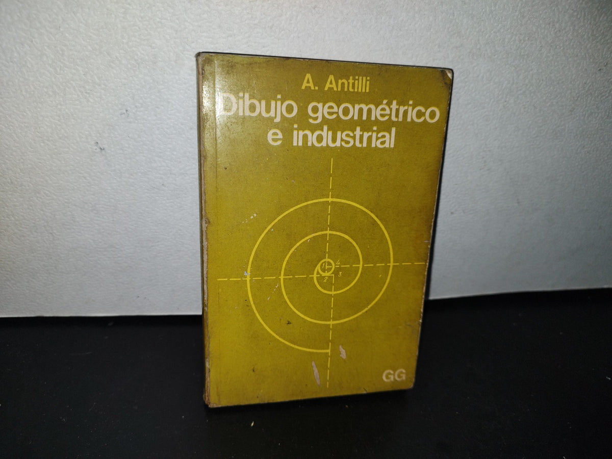 92- Dibujo Geométrico E Industrial - A. Antilli - Ediciones Gili 1983