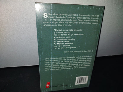 172- La Morenita. Cómo La Aparición De La Virgen Configuró La Historia Universal. Paul Badde - Buena Prensa, A. C. - Primera Edición 2005