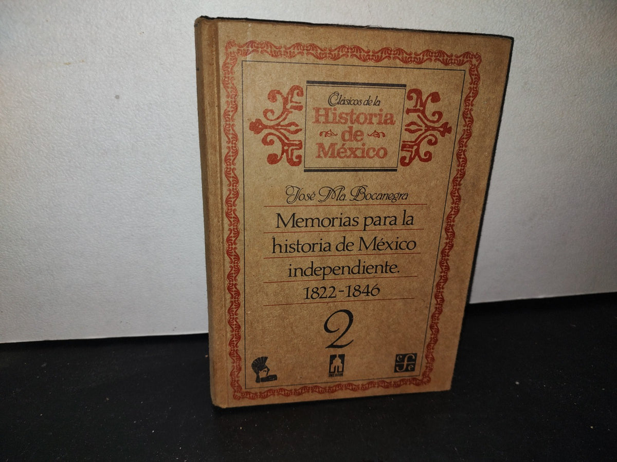 173- Memorias Para La Historia De México Independiente 2. 1822-1846. José Ma. Bocanegra (Facsimil)