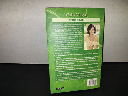 199- Conéctate Contigo Mismo, Con Los Demás, Con El Universo - Gaby Vargas - 1A. Ed. 2011