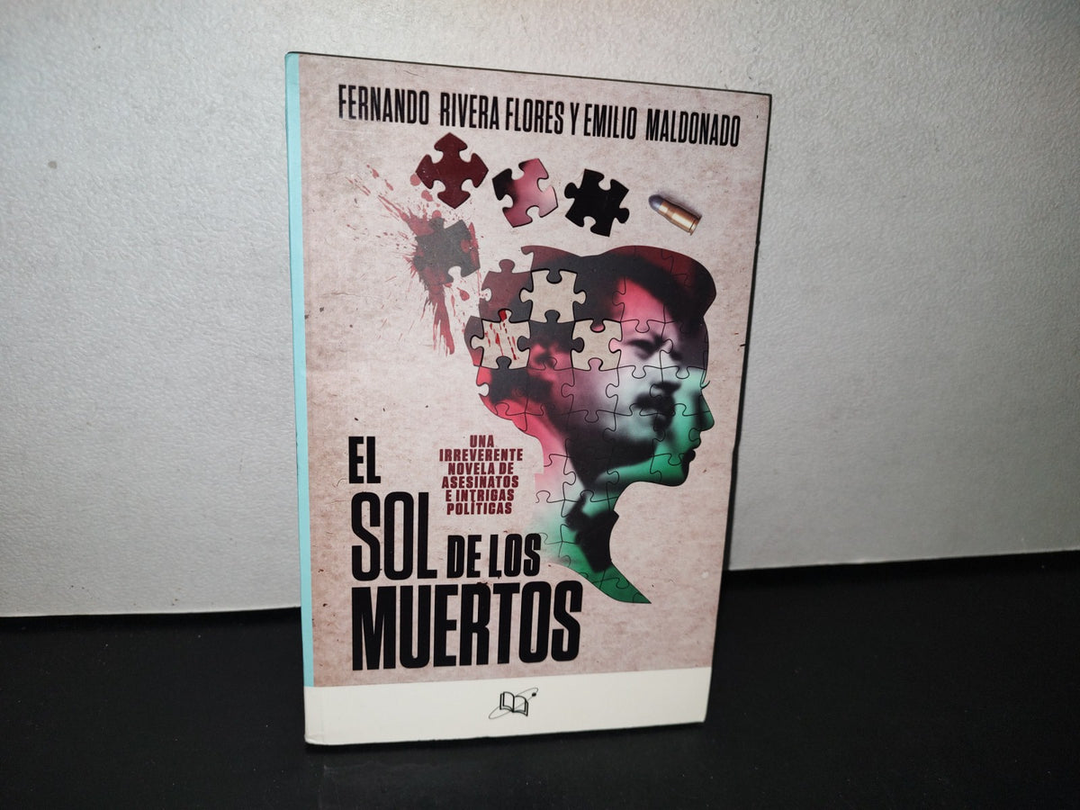 77- El Sol De Los Muertos - Fernando Rivera Flores Y Emilio Maldonado - Primera Edición 2020