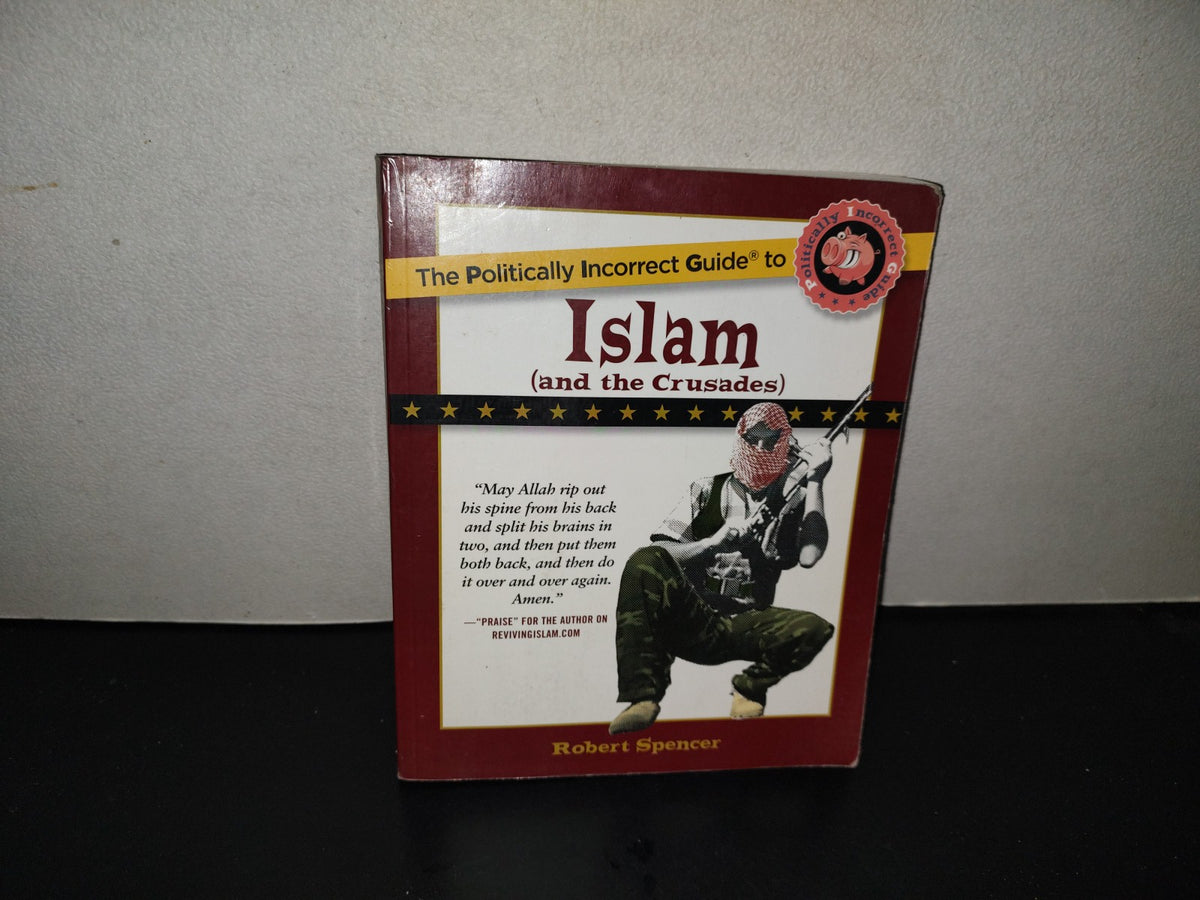 202- The Political Incorrect Guide To Islam (And The Crusaders) - Robert Spencer