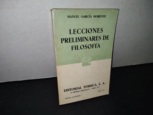 68- Lecciones Preliminares De Filosofía - Manuel García Morente - Editorial Porrúa, S. A., "Sepan Cuántos..." - Núm. 164, México, 1979