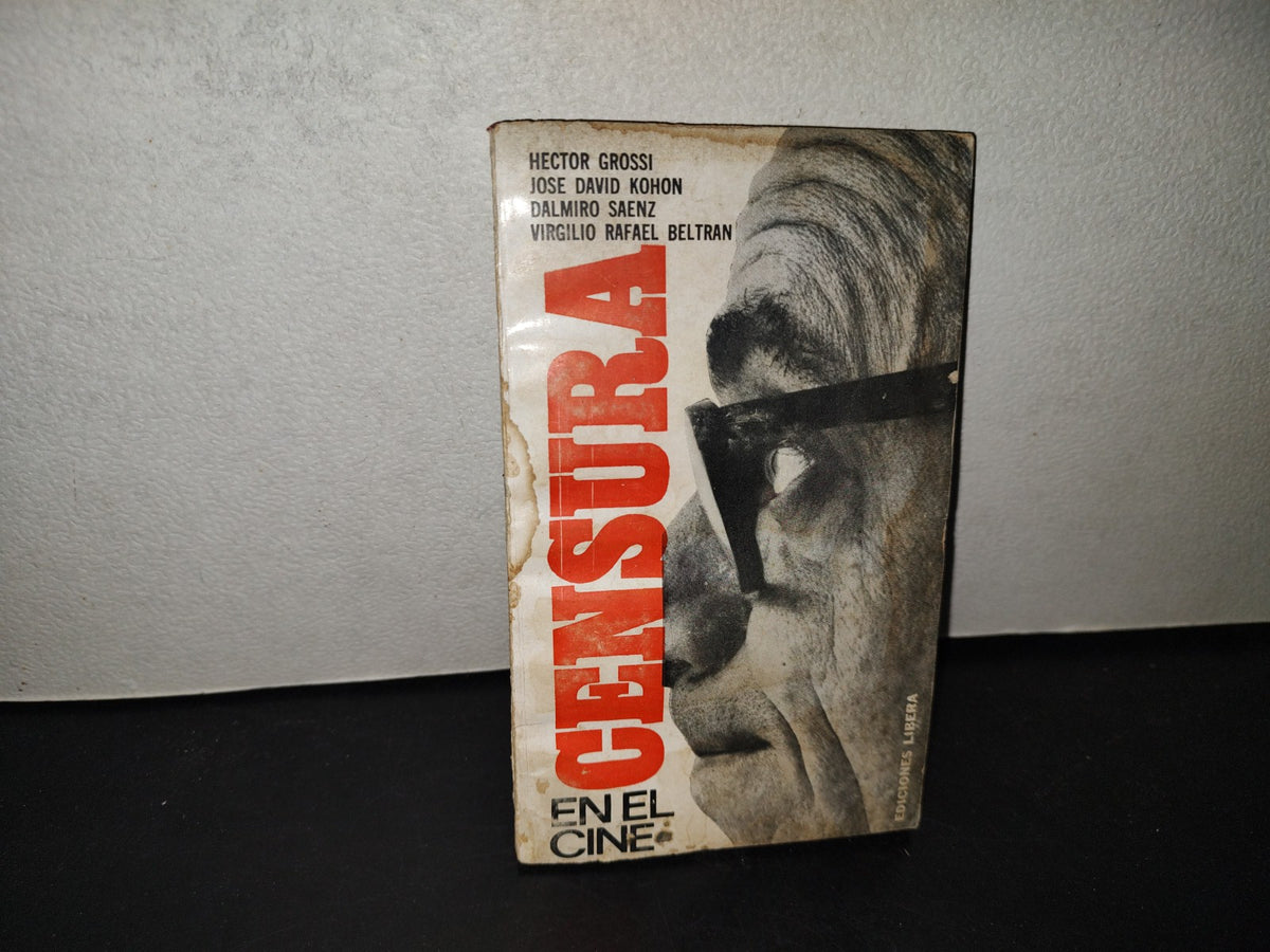 219- La Censura En El Cine - Héctor Grossi... - Ediciones Líbera. Buenos Aires, 1966