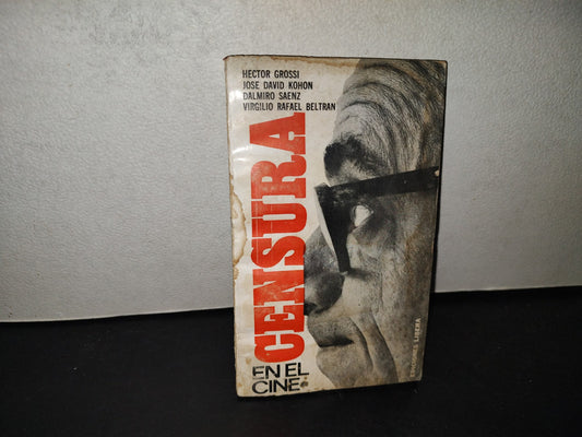 219- La Censura En El Cine - Héctor Grossi... - Ediciones Líbera. Buenos Aires, 1966