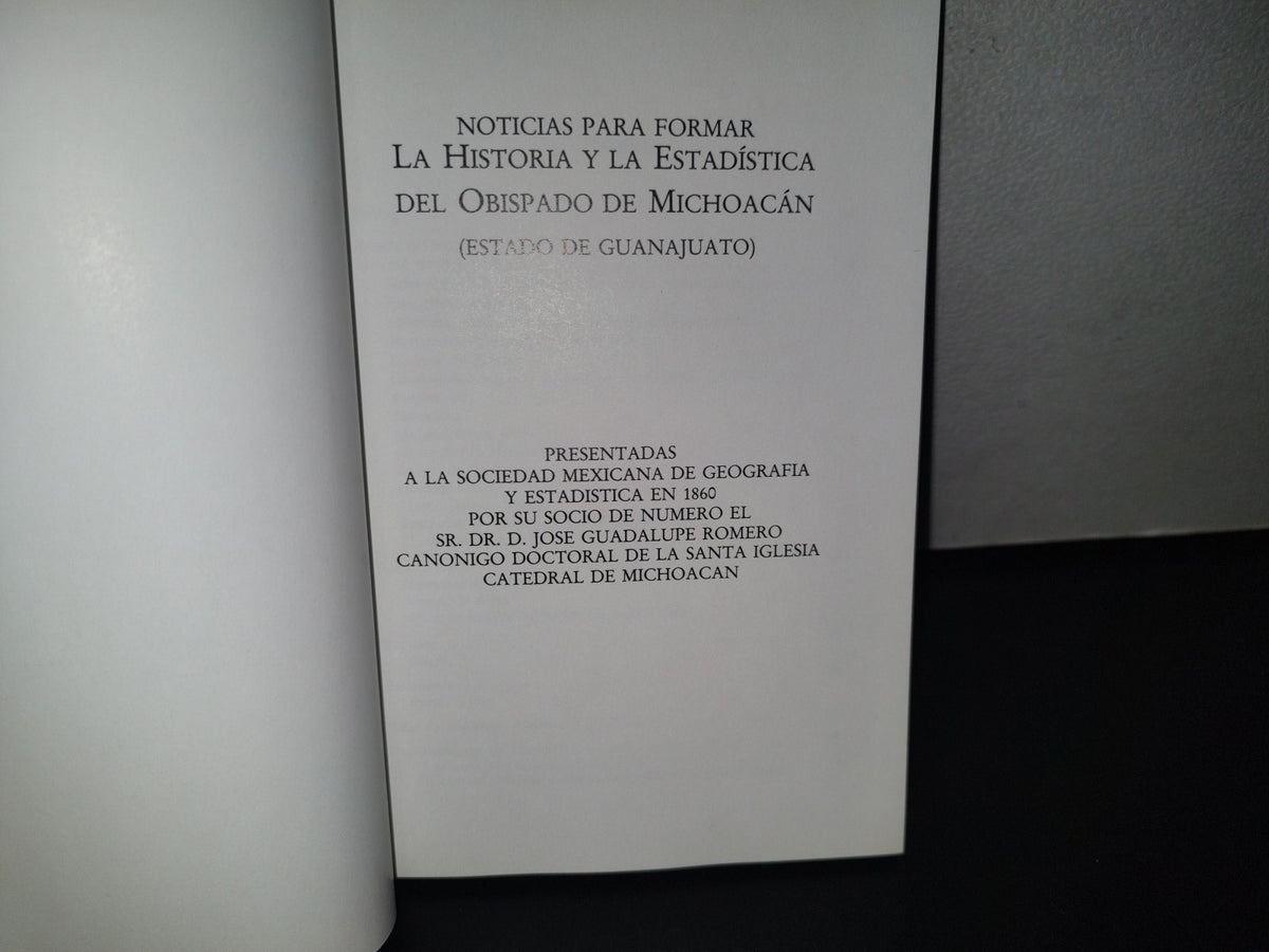 89- Noticias Para Formar La Historia Y La Estadística Del Obispado De Michoacán (Estado De Guanajuato) - Gobierno Del Estado De Guanajuato. Primera Edición, 1992